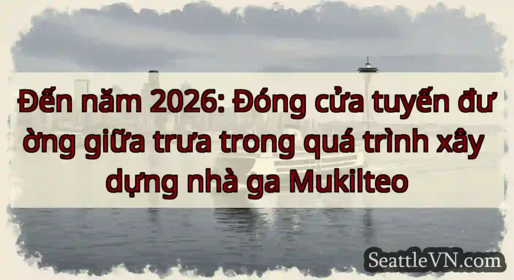 Đến năm 2026: Đóng cửa tuyến đường giữa trưa