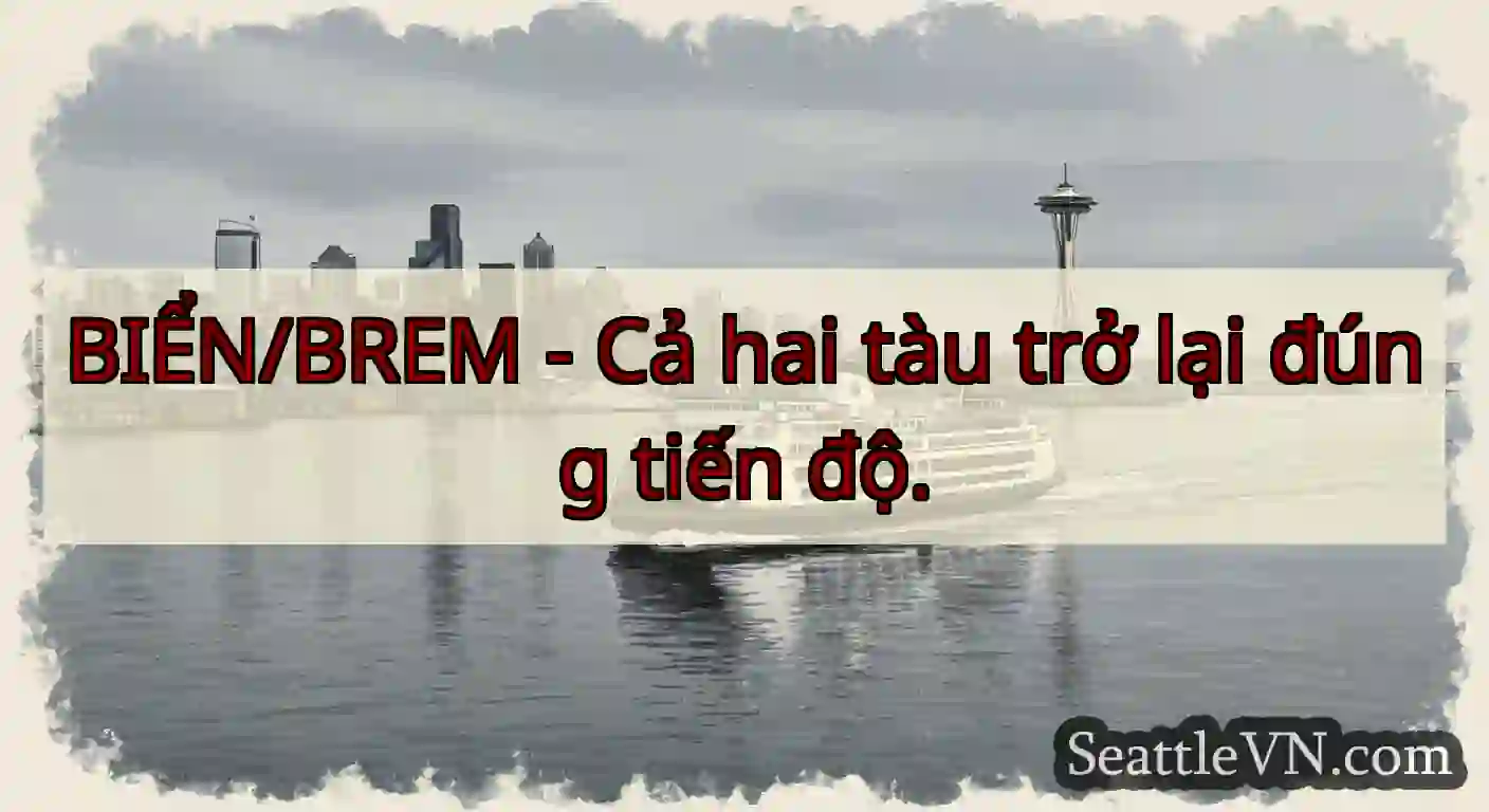 BIỂN/BREM - Cả hai tàu trở lại đúng tiến