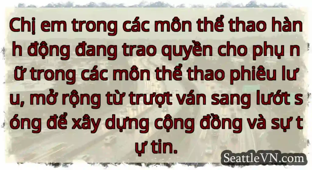 Chị em trong các môn thể thao hành động đang trao