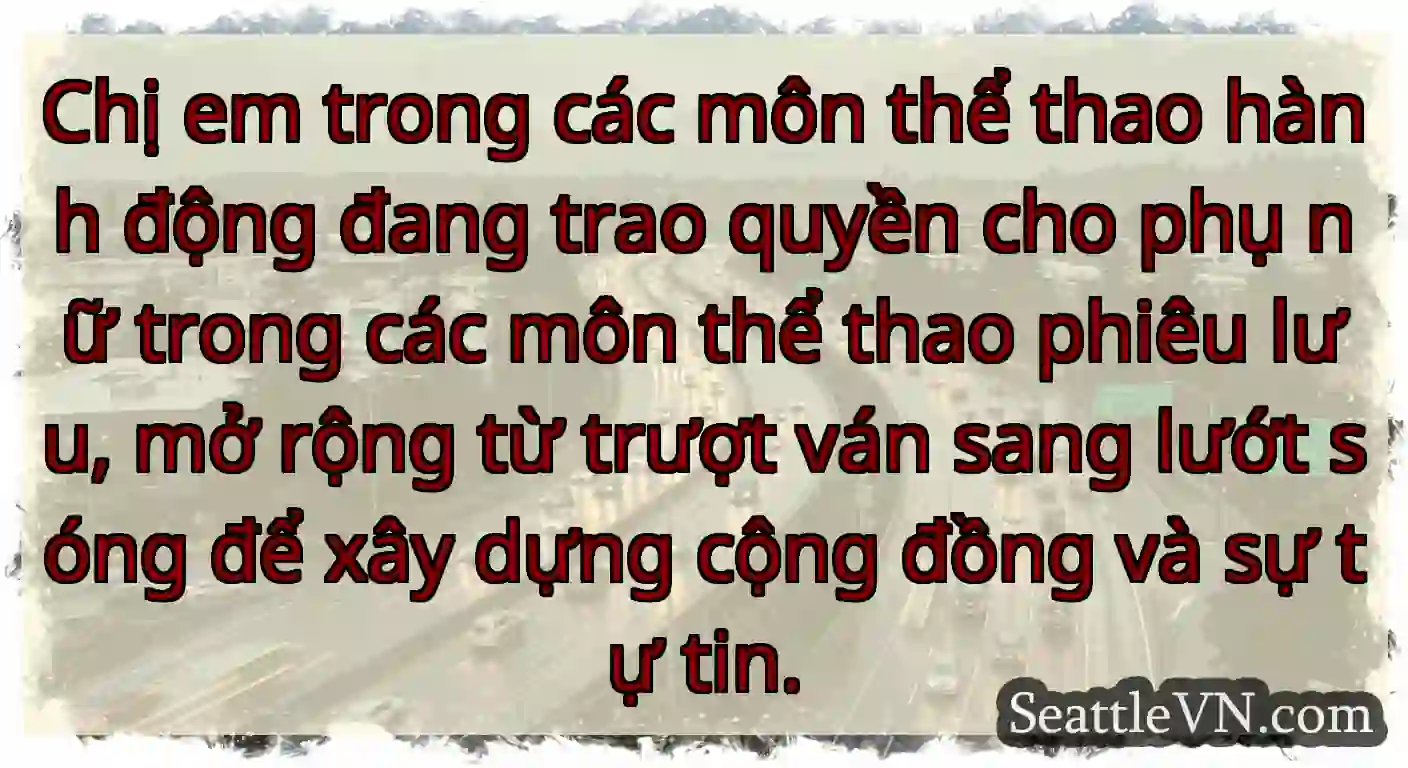 Chị em trong các môn thể thao hành động đang trao