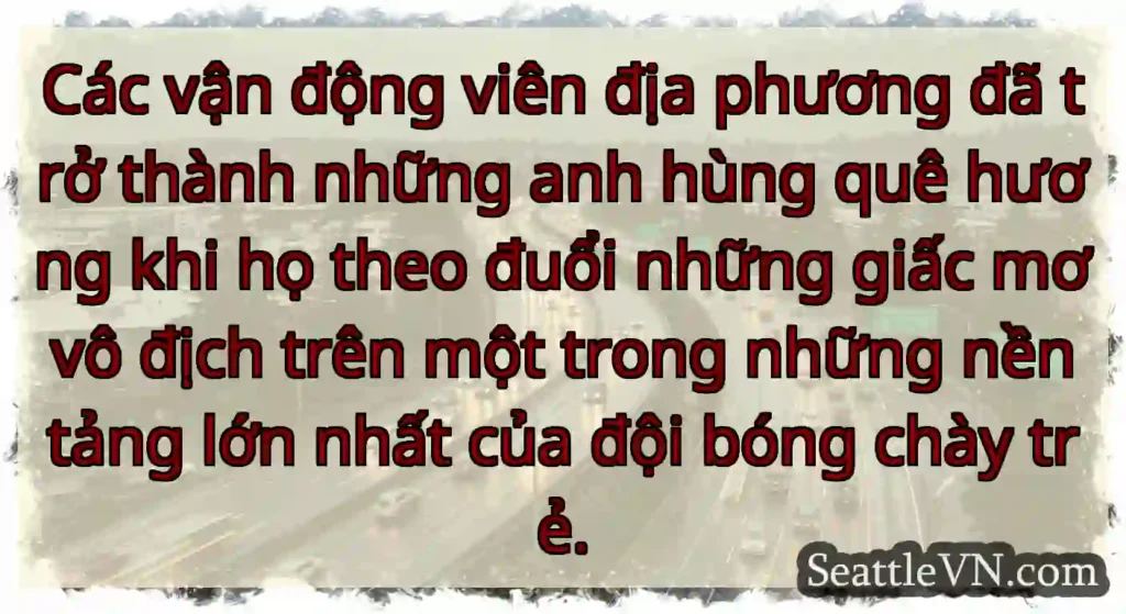 Các vận động viên địa phương đã trở thành những