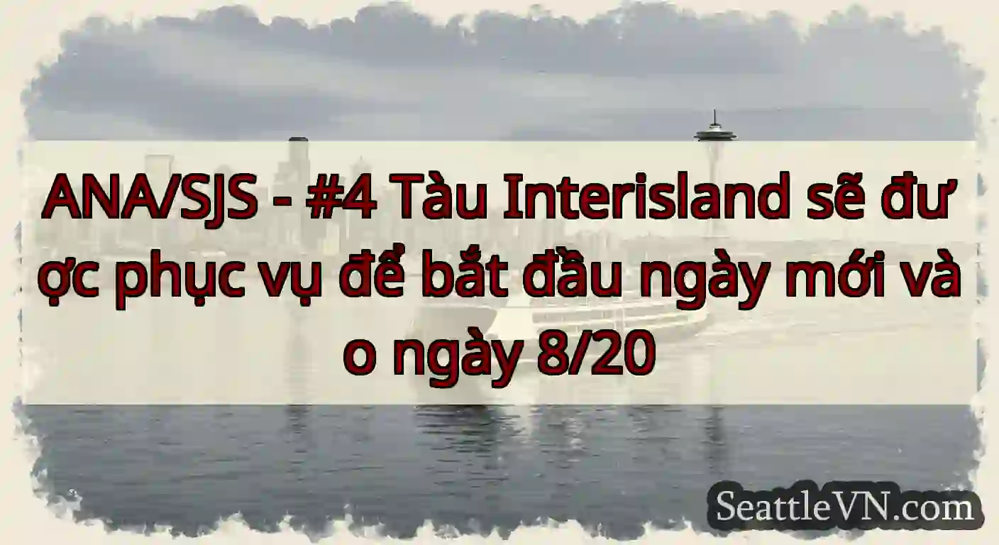 ANA/SJS - #4 Tàu Interisland sẽ được phục vụ để