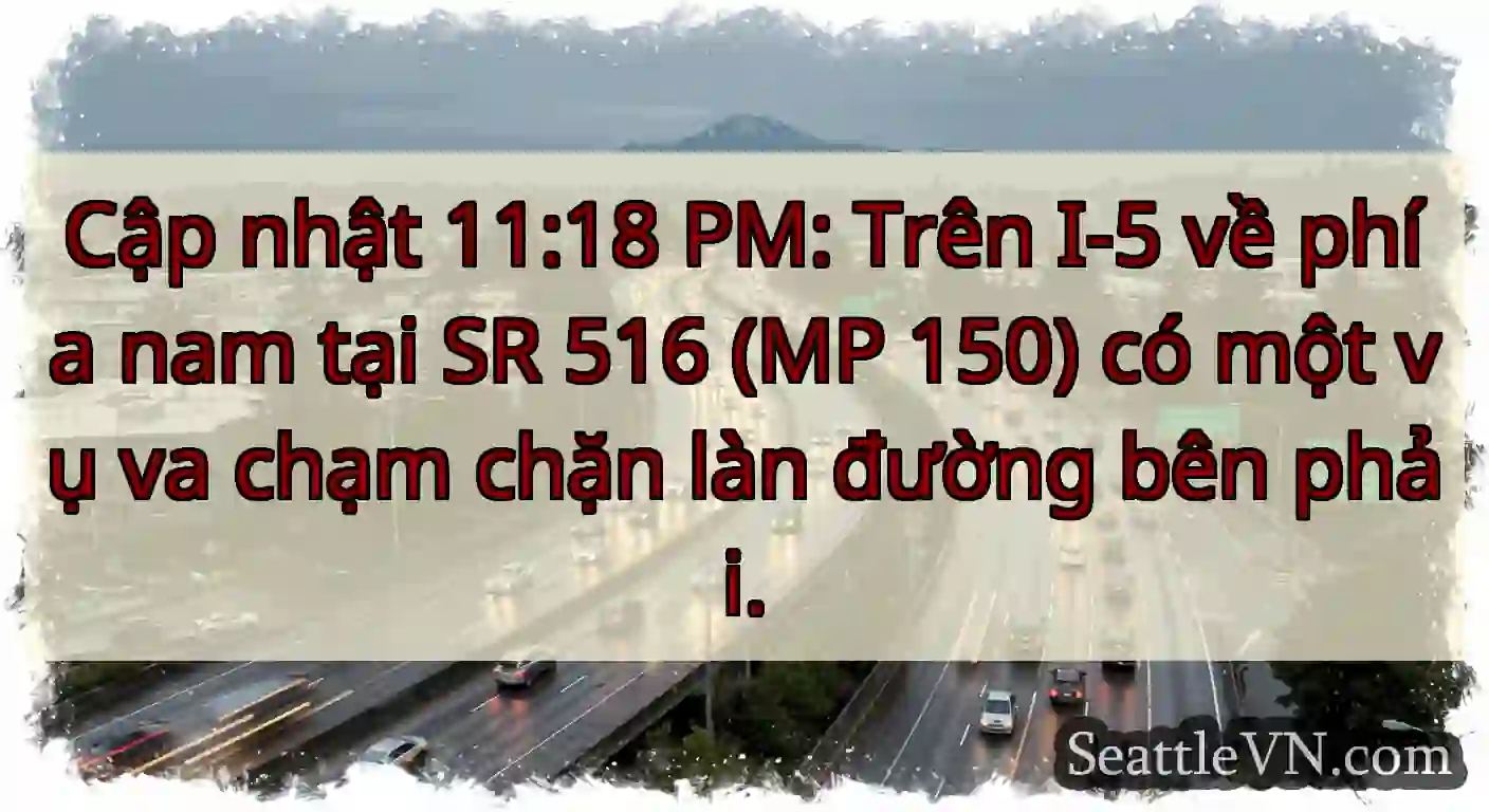 Cập nhật 11:18 PM: Trên I-5 về phía nam tại SR