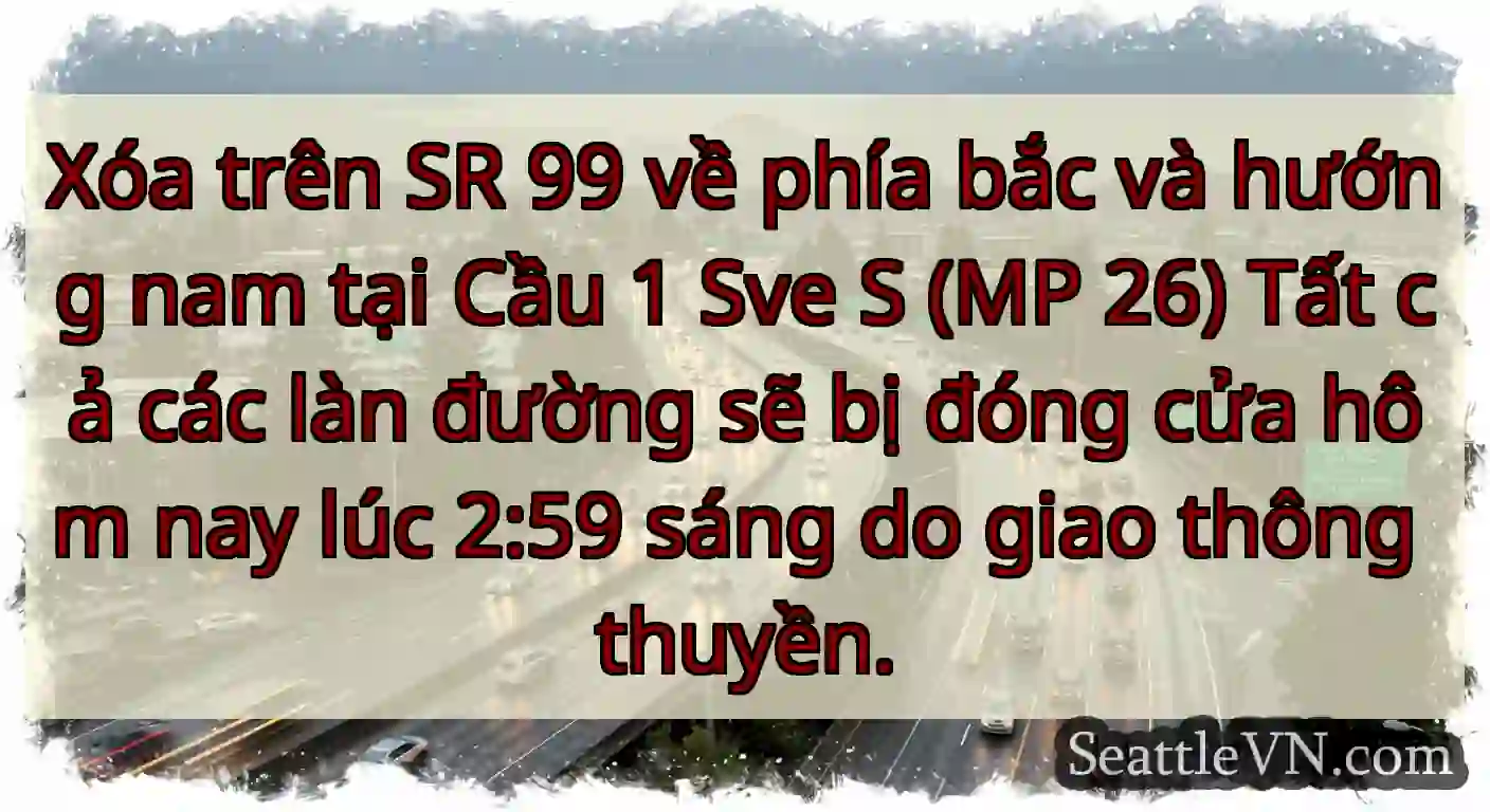 Xóa trên SR 99 về phía bắc và hướng nam tại Cầu 1