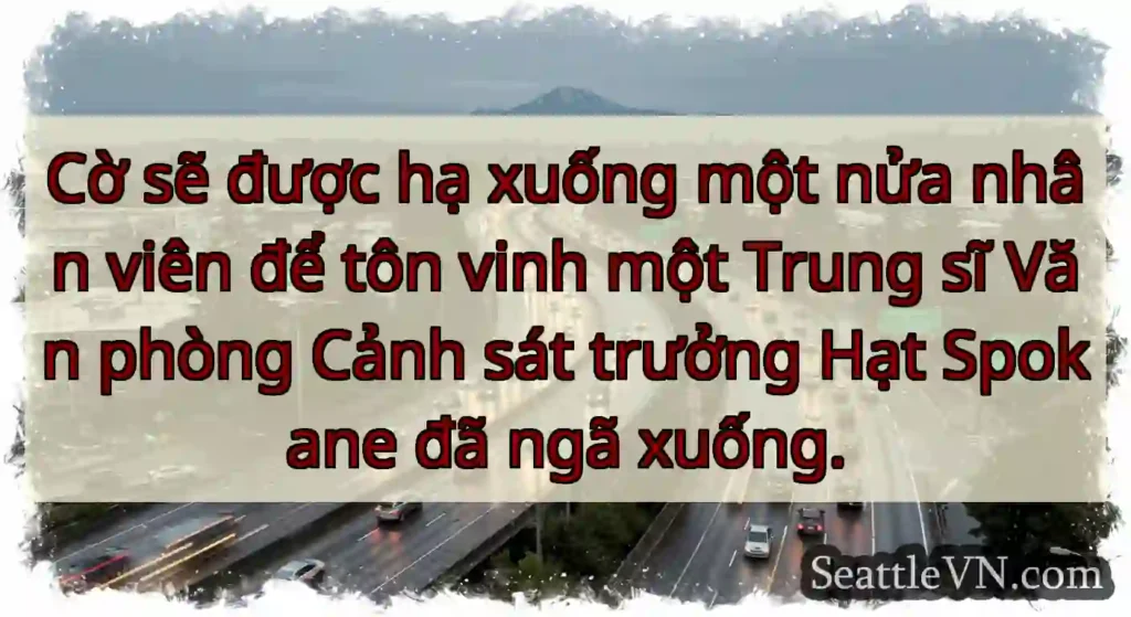 Cờ sẽ được hạ xuống một nửa nhân viên để tôn vinh
