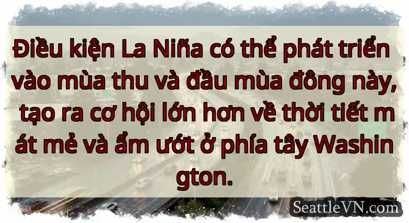 Điều kiện La Niña có thể phát triển vào mùa thu
