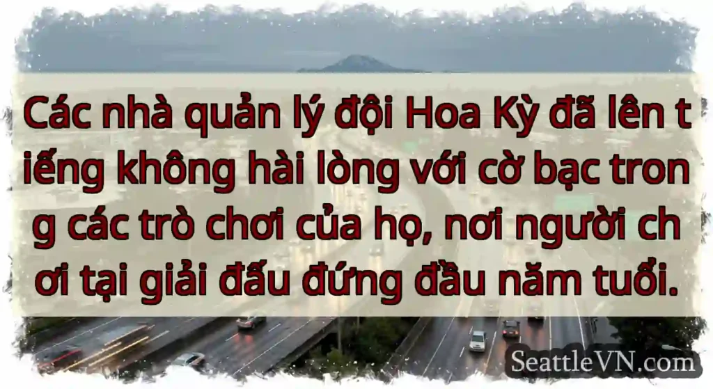 Các nhà quản lý đội Hoa Kỳ đã lên tiếng không hài