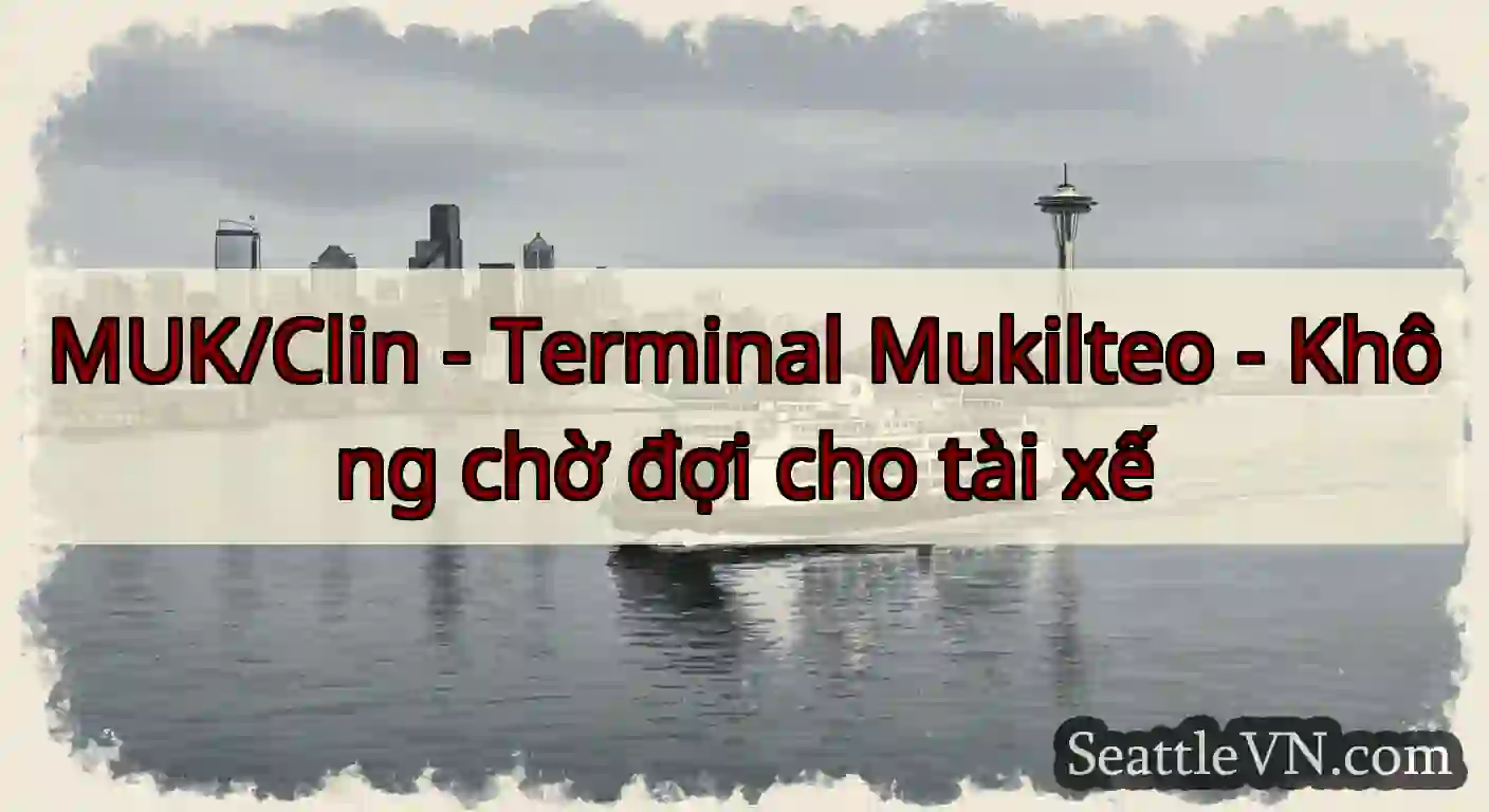 MUK/Clin - Terminal Mukilteo - Không chờ đợi cho