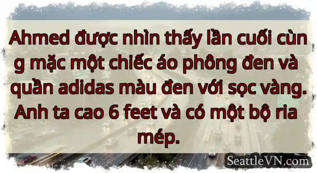 Ahmed được nhìn thấy lần cuối cùng mặc một chiếc