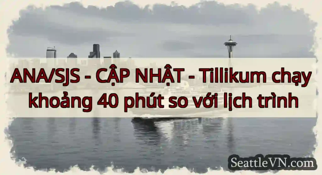 ANA/SJS - CẬP NHẬT - Tillikum chạy khoảng 40 phút