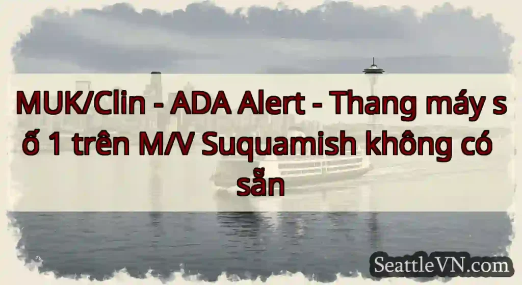 MUK/Clin - ADA Alert - Thang máy số 1 trên M/V