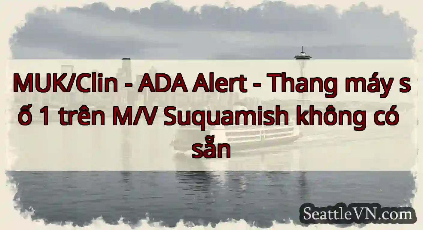 MUK/Clin - ADA Alert - Thang máy số 1 trên M/V