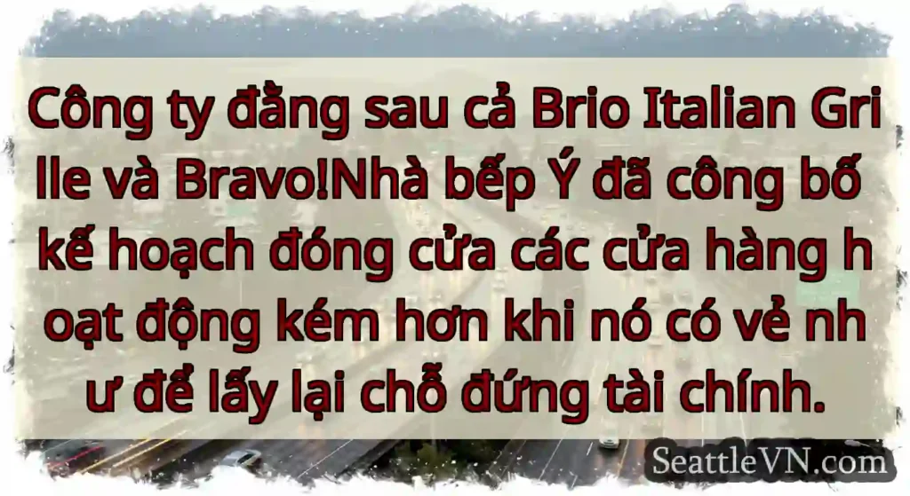 Công ty đằng sau cả Brio Italian Grille và