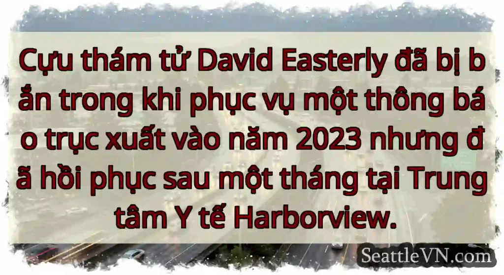 Cựu thám tử David Easterly đã bị bắn trong khi