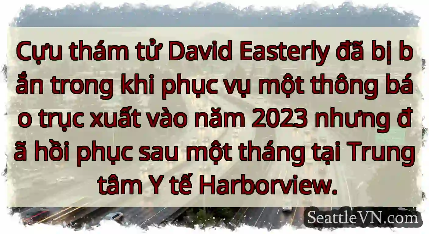 Cựu thám tử David Easterly đã bị bắn trong khi