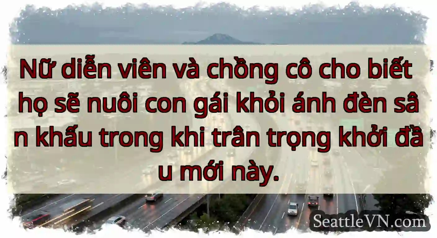 Nữ diễn viên và chồng cô cho biết họ sẽ nuôi con
