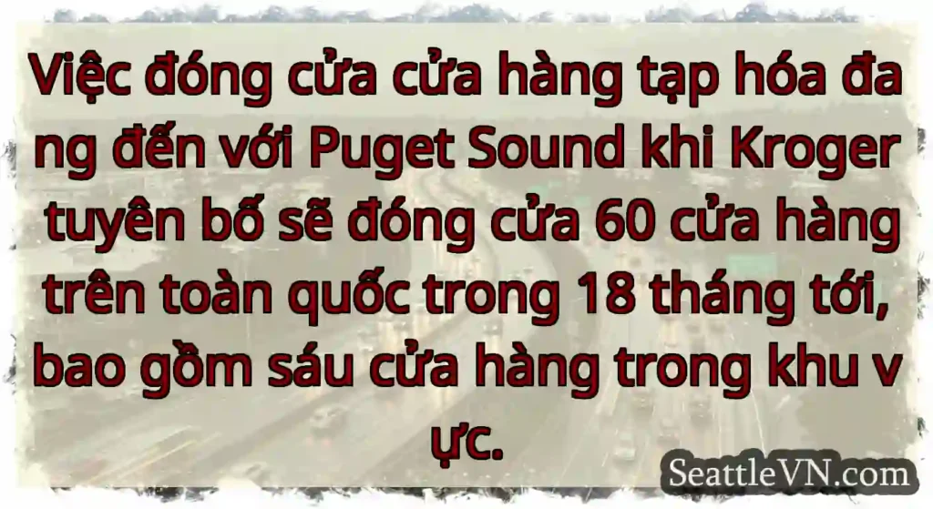 Việc đóng cửa cửa hàng tạp hóa đang đến với Puget