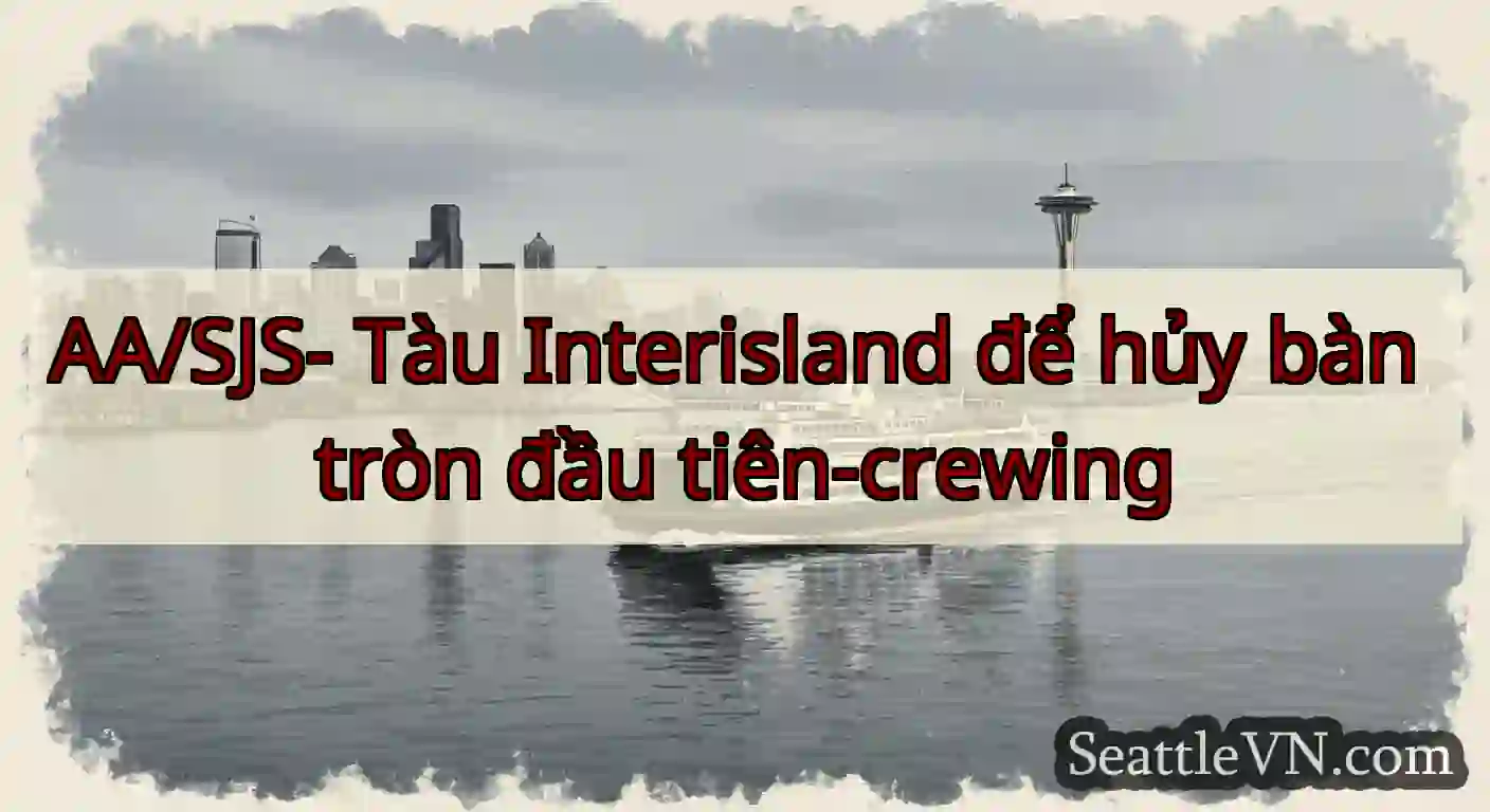 AA/SJS- Tàu Interisland để hủy bàn tròn đầu