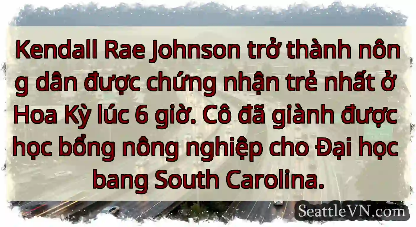 Kendall Rae Johnson trở thành nông dân được chứng