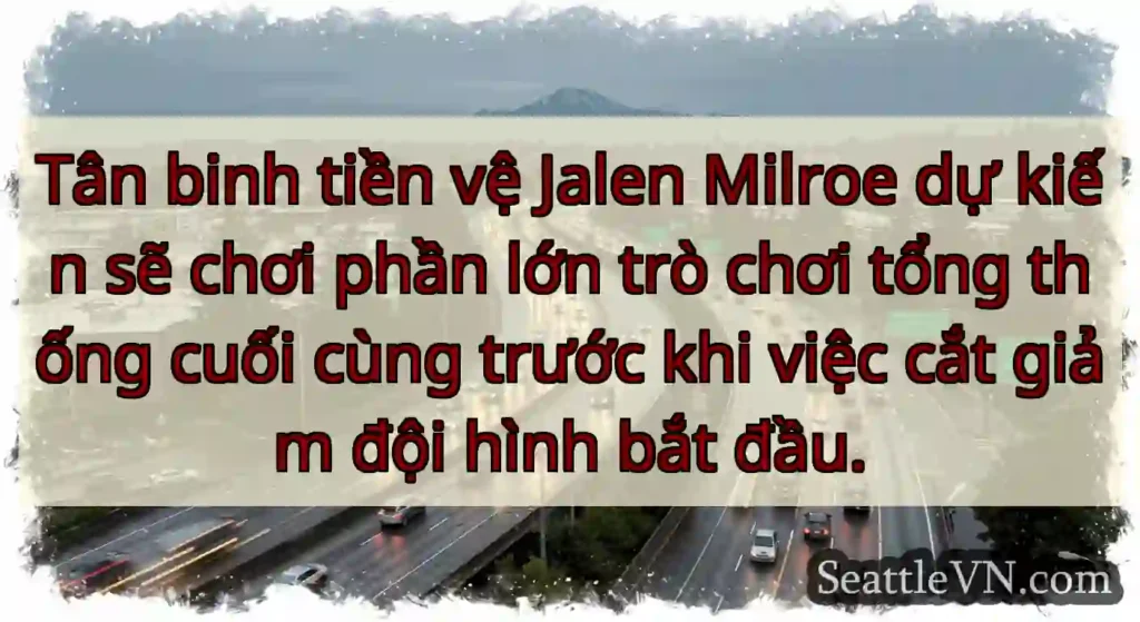 Tân binh tiền vệ Jalen Milroe dự kiến ​​sẽ chơi