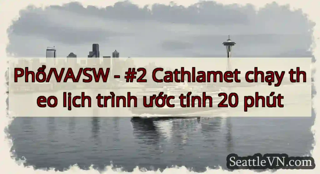 Phổ/VA/SW - #2 Cathlamet chạy theo lịch trình ước