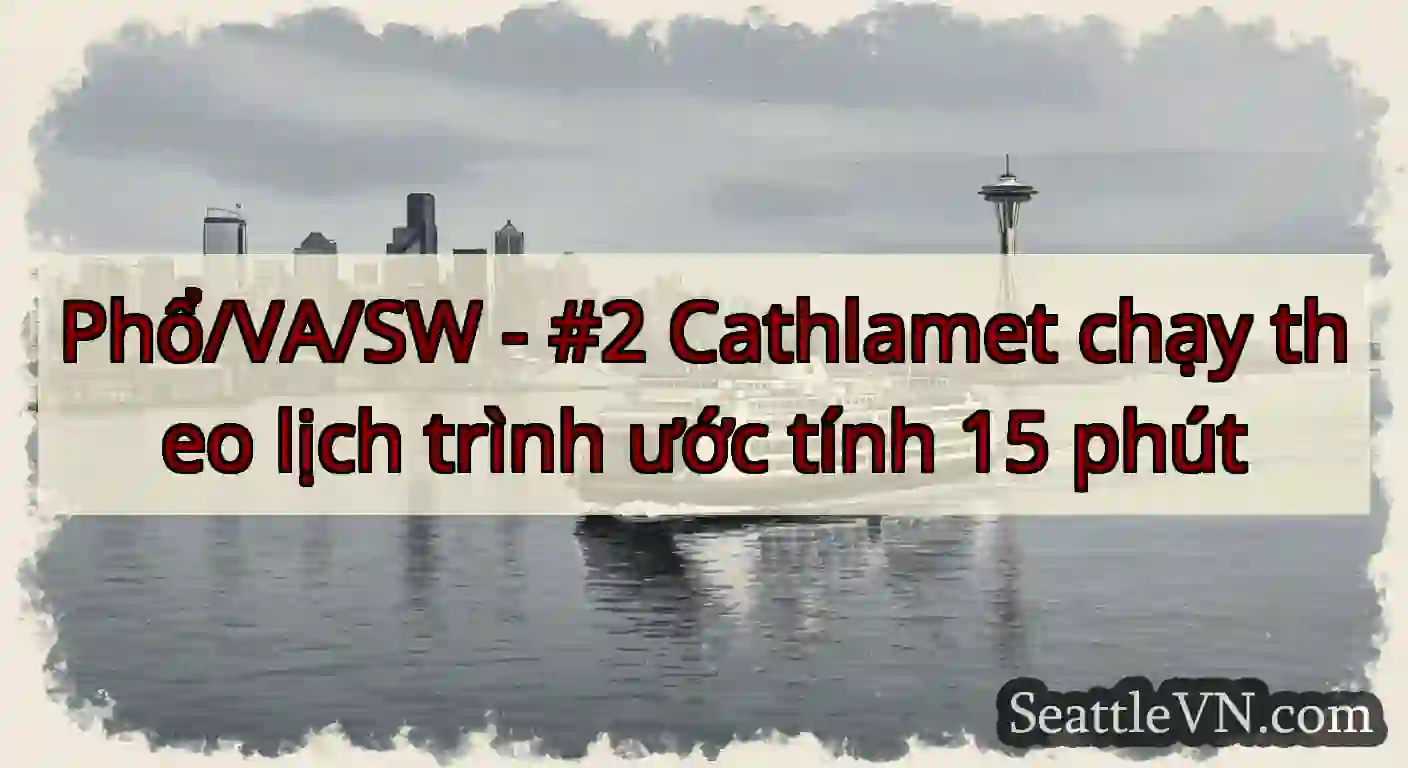 Phổ/VA/SW - #2 Cathlamet chạy theo lịch trình ước
