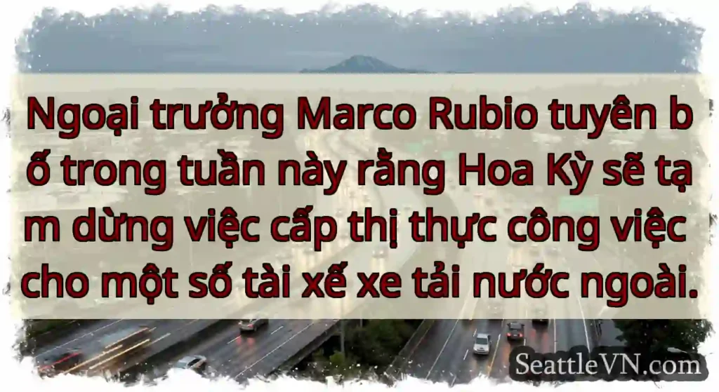 Ngoại trưởng Marco Rubio tuyên bố trong tuần này