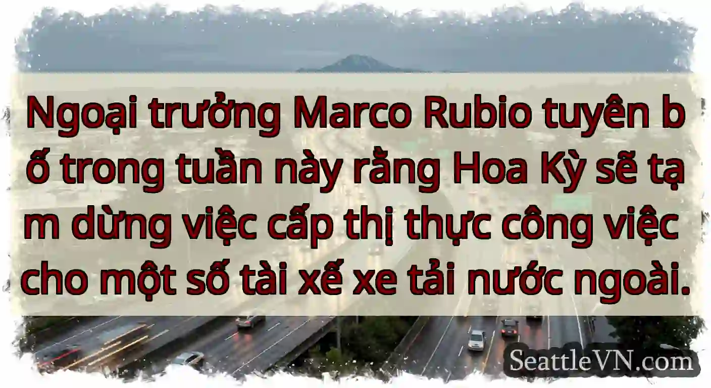 Ngoại trưởng Marco Rubio tuyên bố trong tuần này