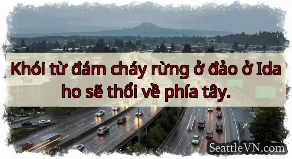 Khói từ đám cháy rừng ở đảo ở Idaho sẽ thổi về