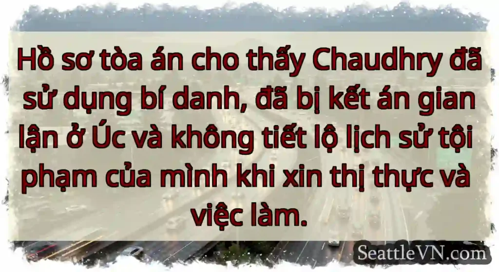 Hồ sơ tòa án cho thấy Chaudhry đã sử dụng bí