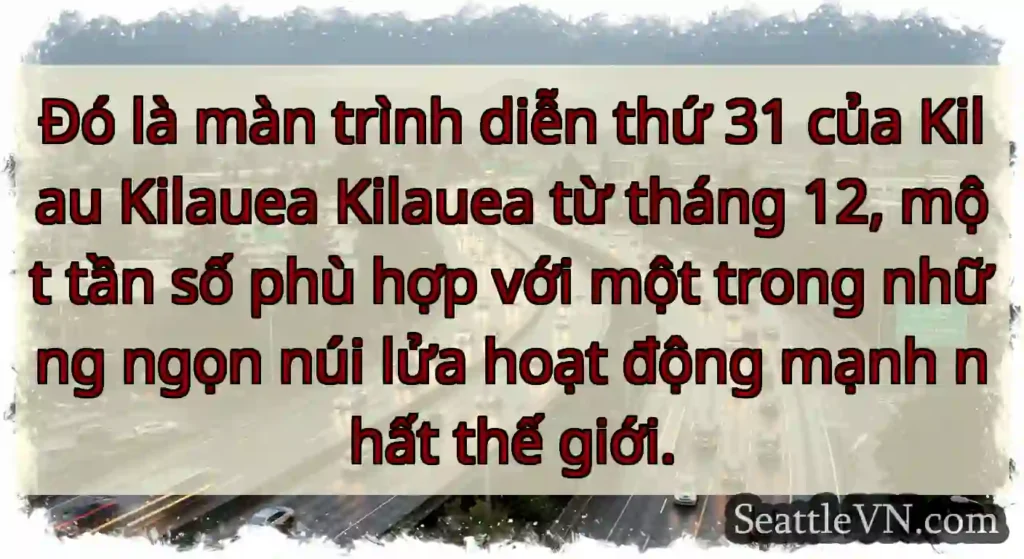 Đó là màn trình diễn thứ 31 của Kilau Kilauea