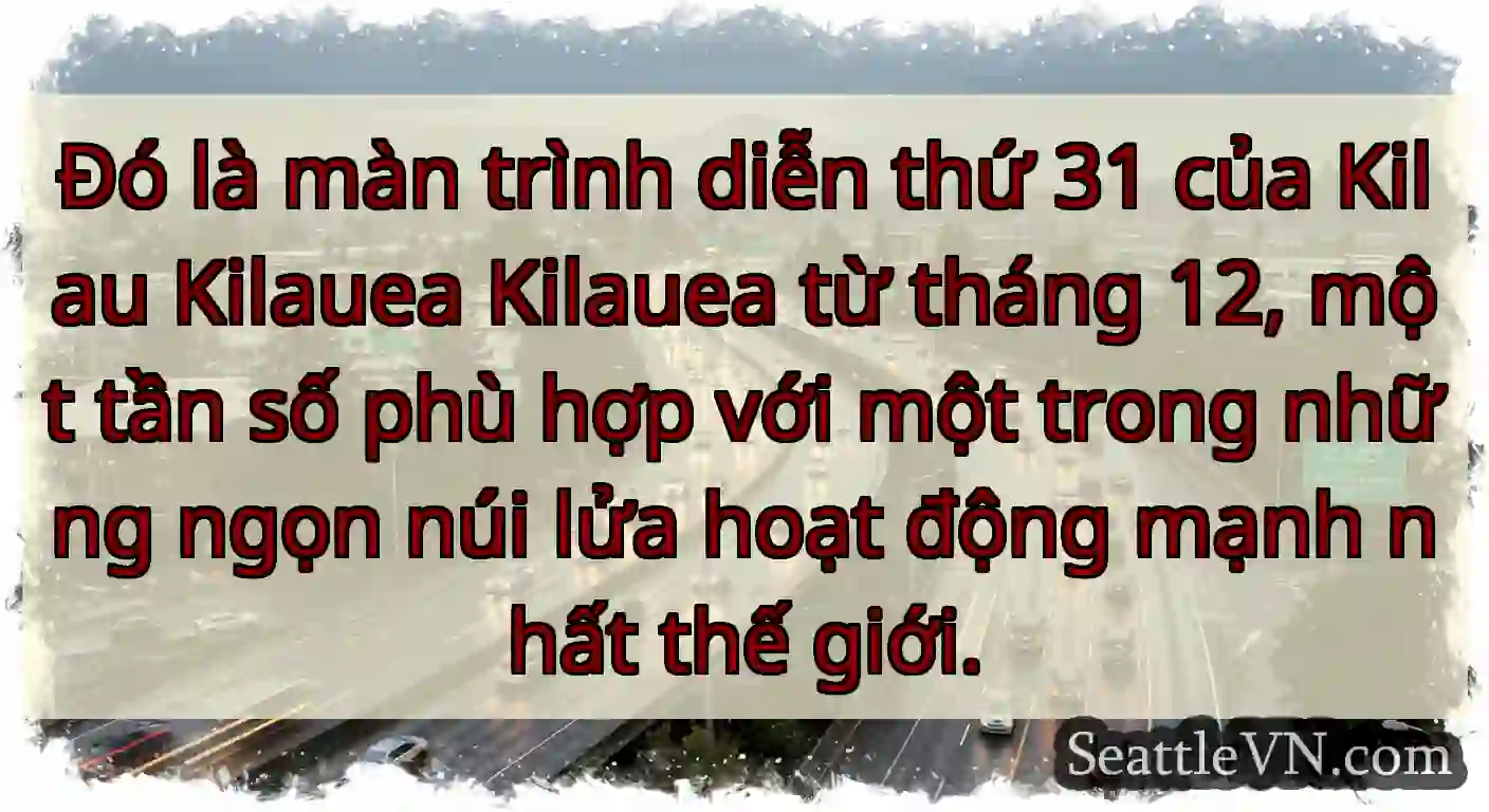 Đó là màn trình diễn thứ 31 của Kilau Kilauea