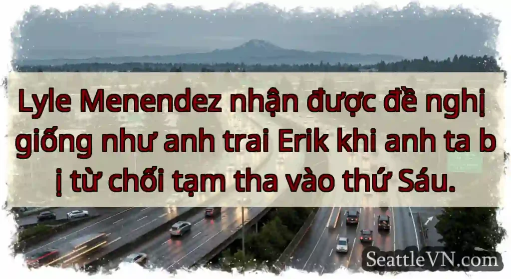 Lyle Menendez nhận được đề nghị giống như anh
