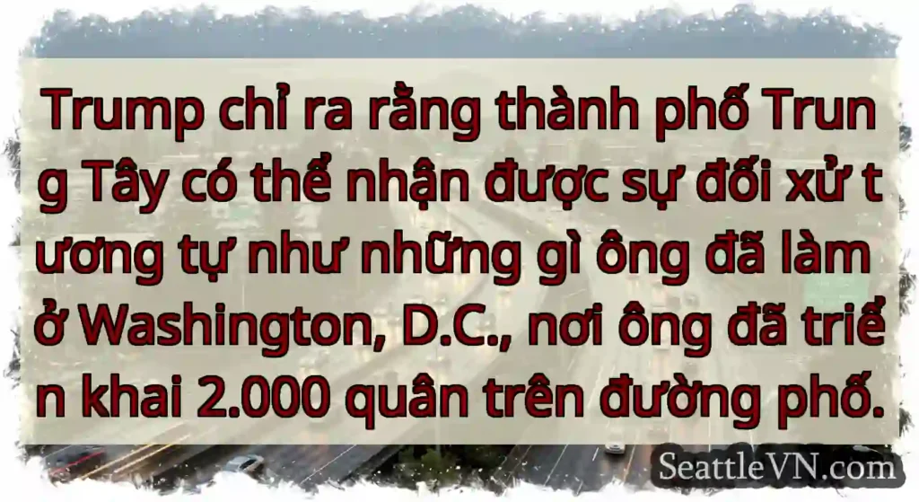 Trump chỉ ra rằng thành phố Trung Tây có thể nhận