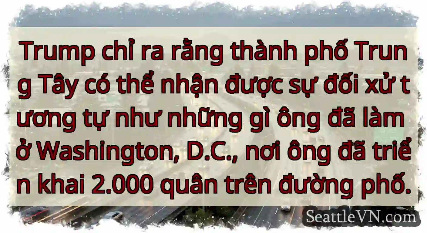Trump chỉ ra rằng thành phố Trung Tây có thể nhận