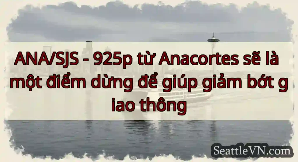ANA/SJS - 925p từ Anacortes sẽ là một điểm dừng