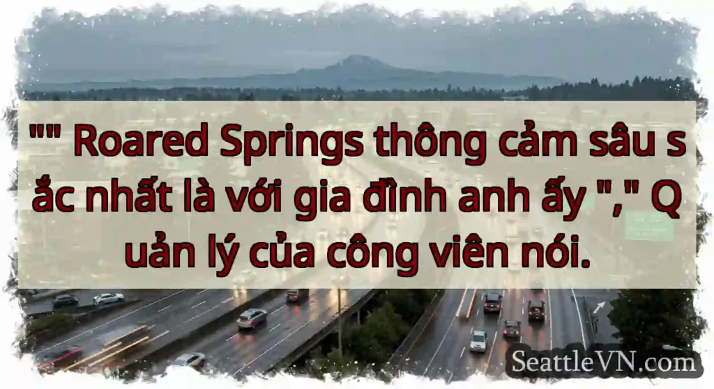 Roared Springs thông cảm sâu sắc nhất là với gia