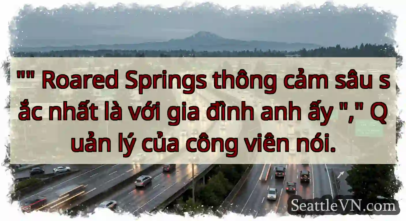 Roared Springs thông cảm sâu sắc nhất là với gia