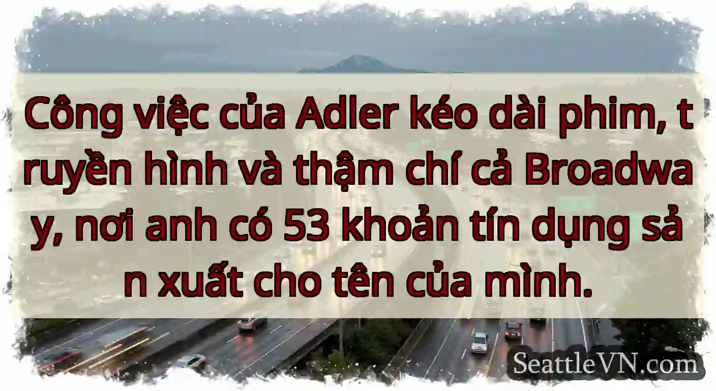 Công việc của Adler kéo dài phim, truyền hình và