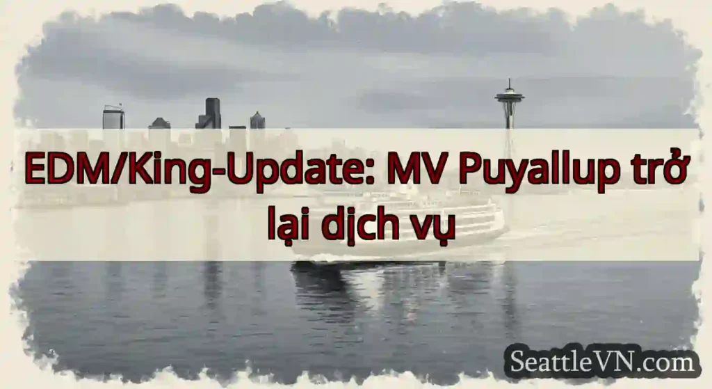 EDM/King-Update: MV Puyallup trở lại dịch vụ