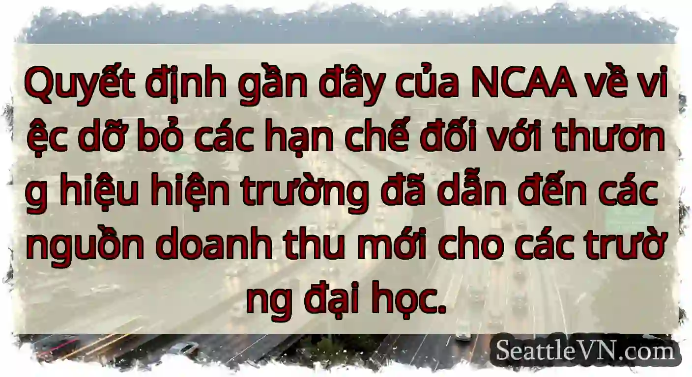 Quyết định gần đây của NCAA về việc dỡ bỏ các hạn