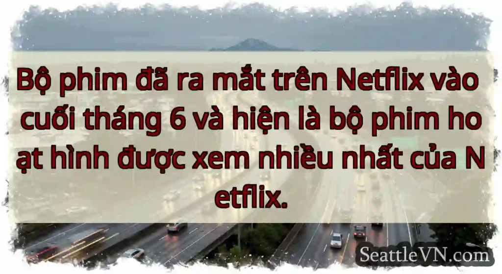 Bộ phim đã ra mắt trên Netflix vào cuối tháng 6