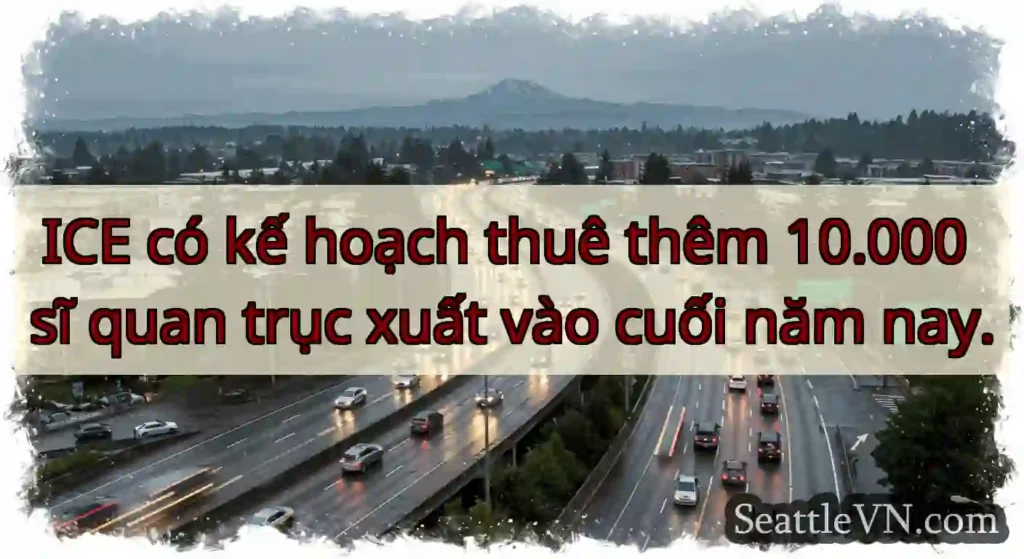 ICE có kế hoạch thuê thêm 10.000 sĩ quan trục