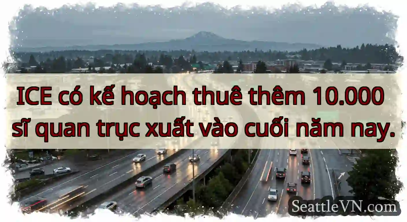 ICE có kế hoạch thuê thêm 10.000 sĩ quan trục