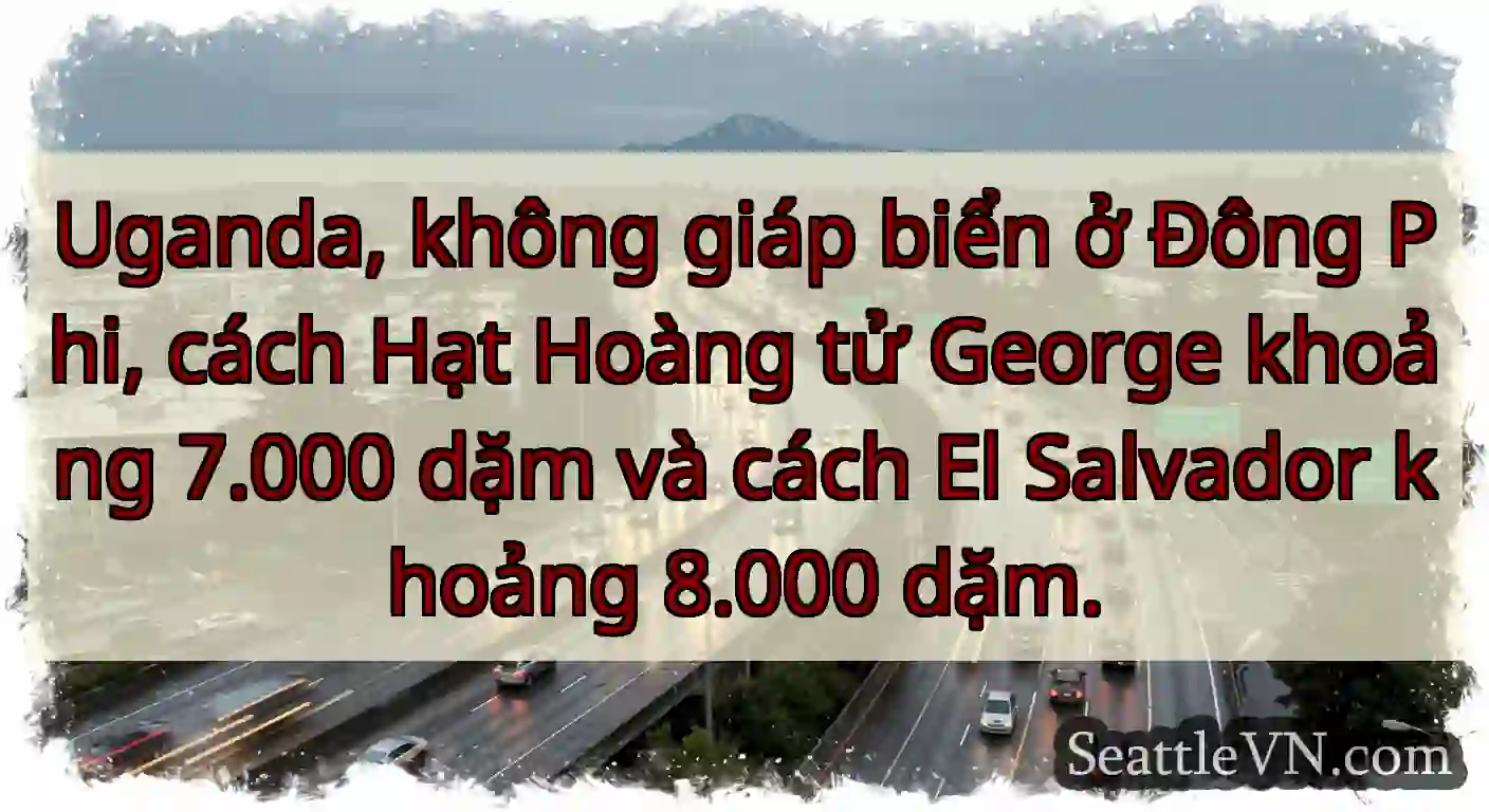 Uganda, không giáp biển ở Đông Phi, cách Hạt