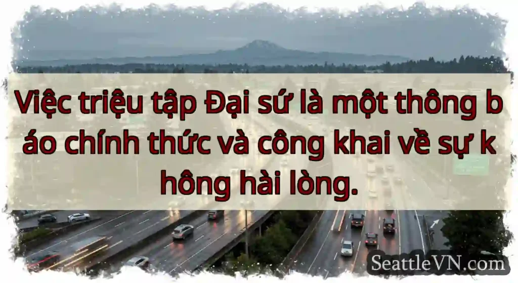 Việc triệu tập Đại sứ là một thông báo chính thức