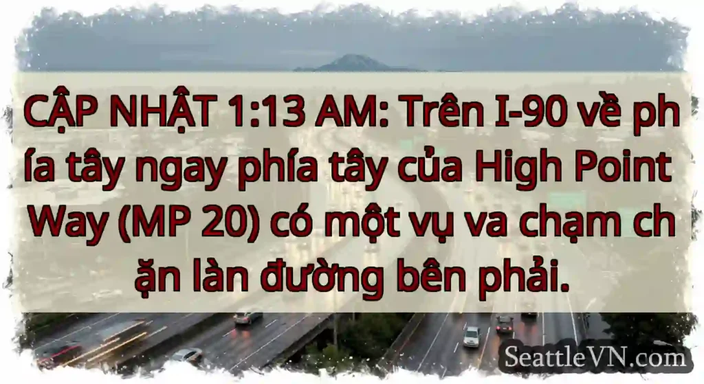 CẬP NHẬT 1:13 AM: Trên I-90 về phía tây ngay phía