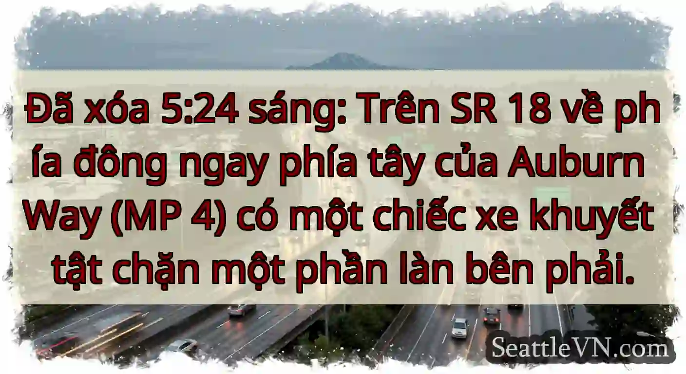 Đã xóa 5:24 sáng: Trên SR 18 về phía đông ngay