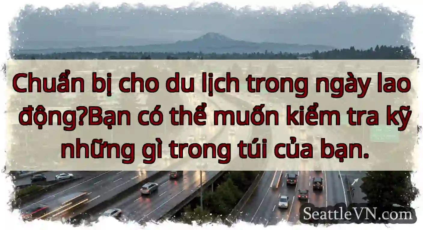 Chuẩn bị cho du lịch trong ngày lao động?Bạn có