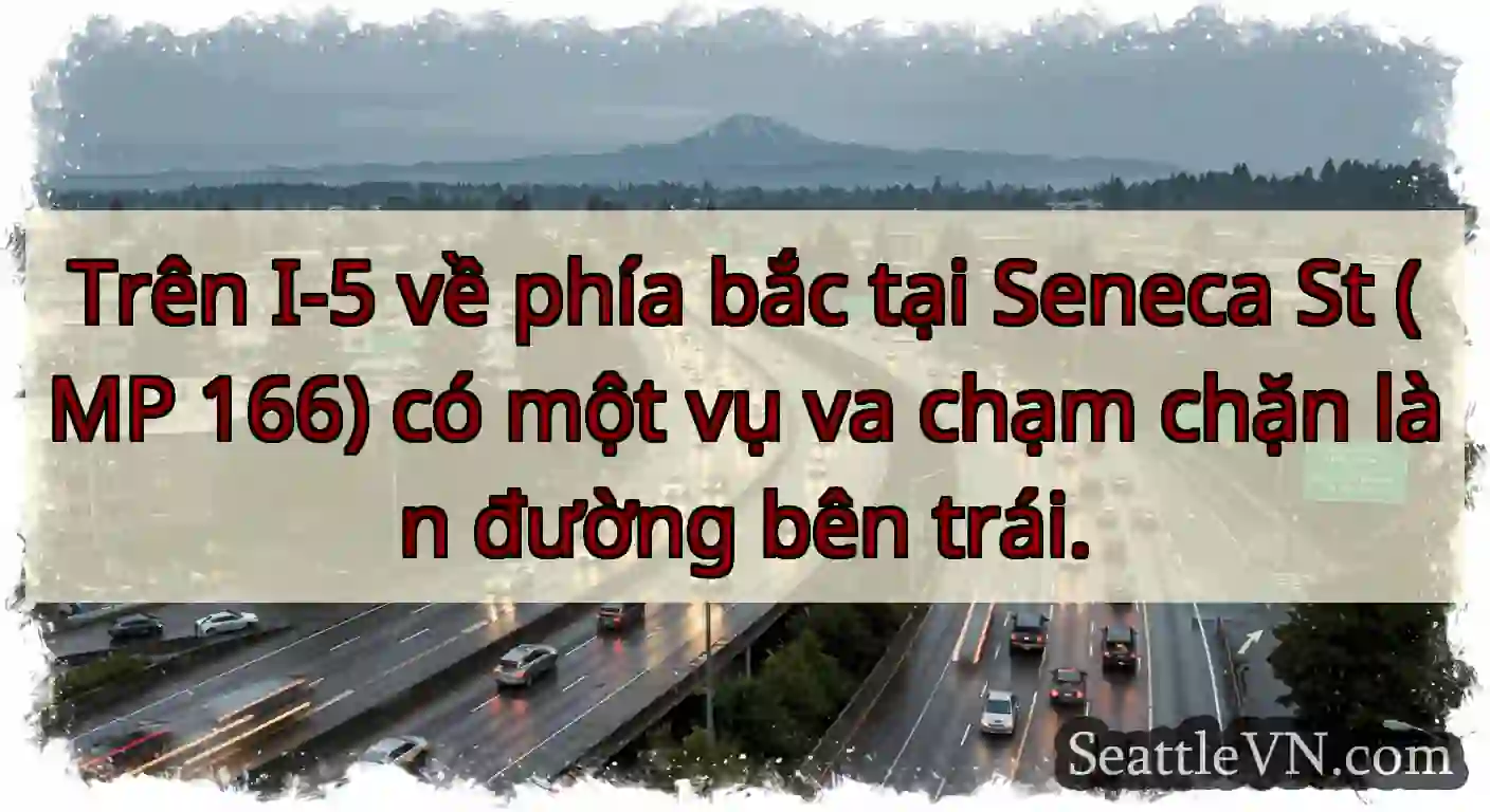 Trên I-5 về phía bắc tại Seneca St (MP 166) có